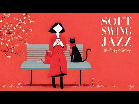 Soft Swing Jazz ☕ Waiting for Spring | Cozy Afternoon Café BGM