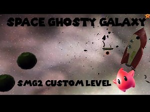 Super Mario Galaxy 2: Custom Level - Space Ghosty Galaxy