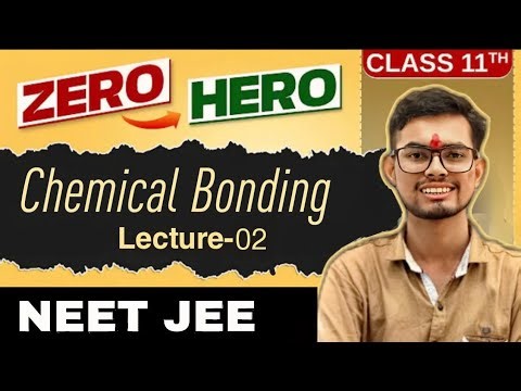 Chemical Bonding Lecture 02 | Valence Electrons, Valence Shell | Class 11 | NEET JEE