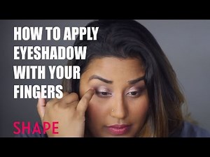 How to Apply Eyeshadow With Your Fingers | SHAPE