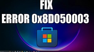 How to Fix Microsoft Store Error 0x8D050003 in Windows 11