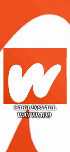 Cara Install Wattpad: Panduan Lengkap untuk Pengguna Baru 2024