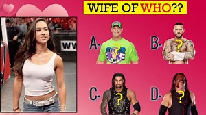 WWE: Can You Guess These WWE Wrestlers By Their Wives?