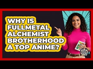 Why Is Fullmetal Alchemist Brotherhood A Top Anime?