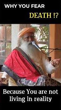 Why We Fear Death | Sadhguru’s Powerful Explanation - Substance of your life are not right #sadhguru