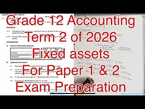 Grade 12 Accounting Term 2 | Fixed assets Notes Paper 1 & 2 Exam Preparation 2026