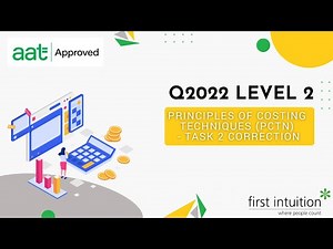 AAT Q2022 Level 2 Principles of Costing Techniques (PCTN) Revision - Task 2 Correction