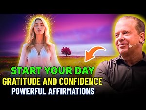 Powerful Morning Affirmations – Start Your Day with Gratitude and Confidence | Dr. Joe Dispenza