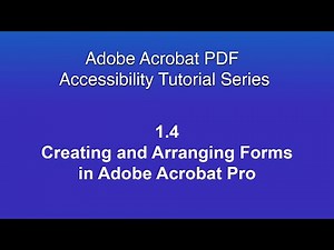 1.4 Creating and Arranging Forms in Adobe Acrobat Pro