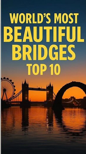 World’s Most Stunning Bridges – Top 10 Architectural Wonders!
