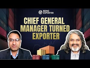 Chief General Manager Turned Exporter | Being Exporter | Bhagirath Goswami