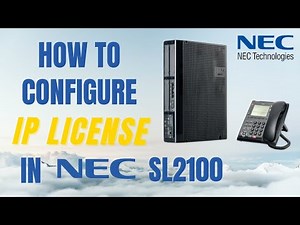 HOW TO CONFIGURE I P LICENSE IN NEC SL 2100