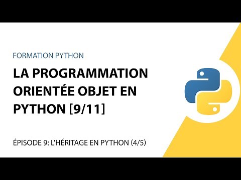 La Programmation Orientée Objet en Python - 9/11 - L'héritage en Python [4/5]