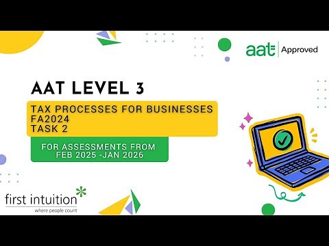AAT Q2022 Level 3 Tax Processes for Businesses FA2024 (TPFB) - Task 2 - First Intuition