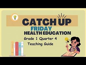 Grade 1 Quarter 4 - Catch Up Friday Teaching Guide: Health Education | Elevate Academic Performance