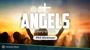 MP3 DOWNLOAD: Phil Wickham - Angels (Glory to God) [  Lyrics] | CeeNaija