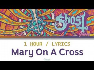 Ghost | Mary On A Cross [1 Hour Loop] With Lyrics