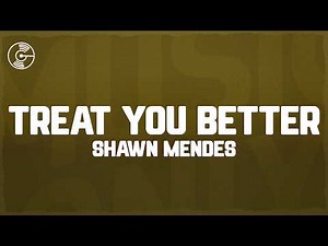 Shawn Mendes - Treat You Better (Lyrics)