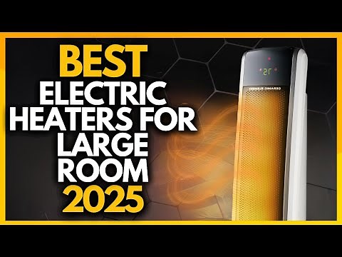 Top 6 Best Electric Heaters For Large Room In 2025