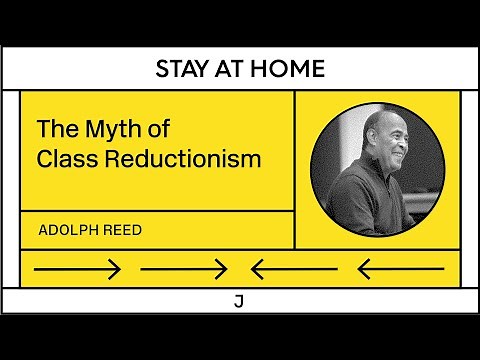 Adolph Reed: Class Reductionism is a Myth