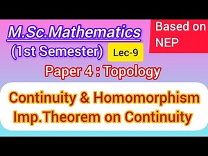 Continuity & Homomorphism | Important Theorems on Continuity | Topology | M.Sc. Maths 1st Sem NEP