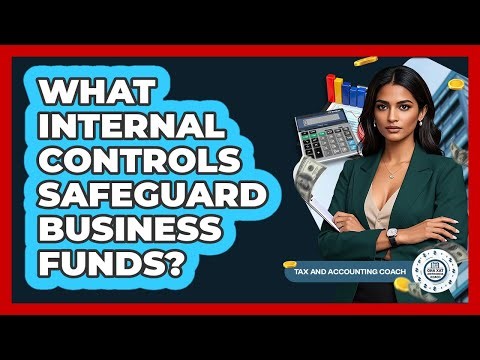 What Internal Controls Safeguard Business Funds?