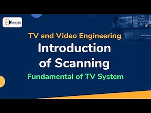Introduction of Scanning | Fundamental of TV System | TV and Video Engineering