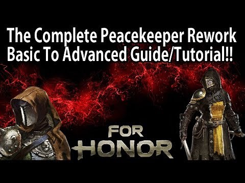 For Honor - The Complete Peacekeeper Rework Basic To Advanced Guide/Tutorial!! Make Them Bleed!!