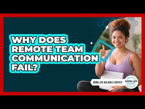 Why Does Remote Team Communication Fail?