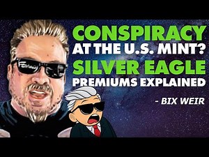 Conspiracy at the US Mint? Silver Eagle Premiums Explained - Bix Weir