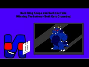 Dark King Koopa and Dark Eee Fake Winning The Lottery/Both Gets Grounded