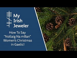 How to say Nollaig Na mBan, Women's Christmas, in Gaelic!