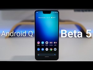 Android Q Beta 5 is Out! - What's New?