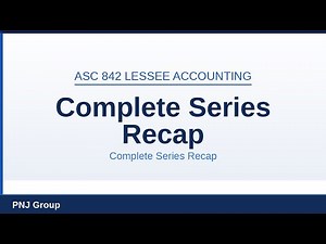 Complete Series Recap: ASC 842 Leases — Lessee Accounting | Full Training Review