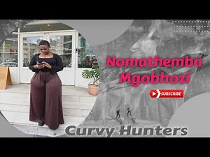 Curvy Hunters Exclusive🌹Nomathemba Mgobhozi, Tall, Curvy & Unstoppable | Plus Size Fashion Model Bio