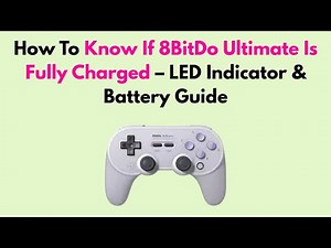 How To Know If 8BitDo Ultimate Is Fully Charged – LED Indicator & Battery Guide