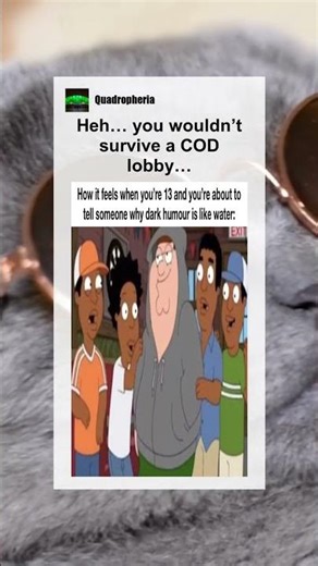 Heh… you wouldn’t survive a COD lobby… #memes #meme #memesdaily