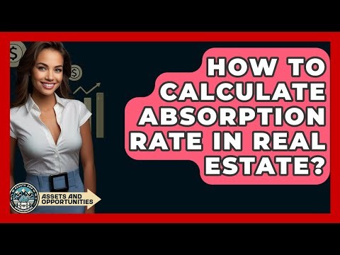 How To Calculate Absorption Rate In Real Estate? - AssetsandOpportunity.org