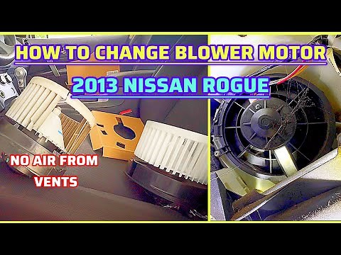 HOW TO CHANGE BLOWER MOTOR IN 2013 NISSAN ROGUE