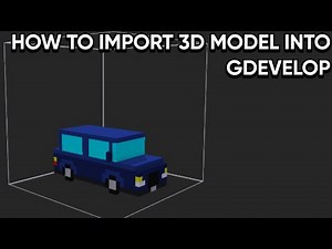 how to import 3d model into gdevelop