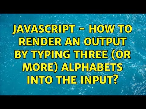 Javascript - how to render an output by typing three (or more) alphabets into the input?