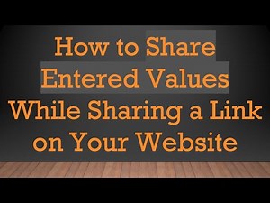 How to Share Entered Values While Sharing a Link on Your Website