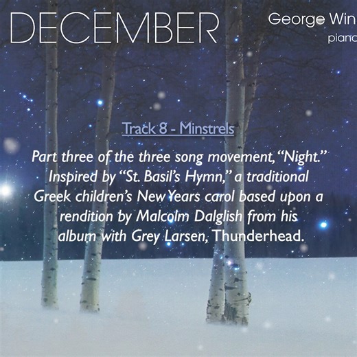 Today we present the final part of the three-song movement, "Night"! Which is your favorite part? Listen to the full December album: https://fanlink.to/georgewinston-december | George Winston