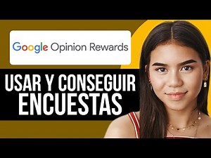 Cómo usar Google Opinion Rewards y conseguir encuestas rápidamente (Guía Completa)