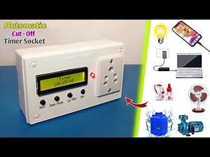 How to Make Automatic Cut Off Timer Socket | Adjustable Timer Switch | Auto Cut Off Timer Circuit