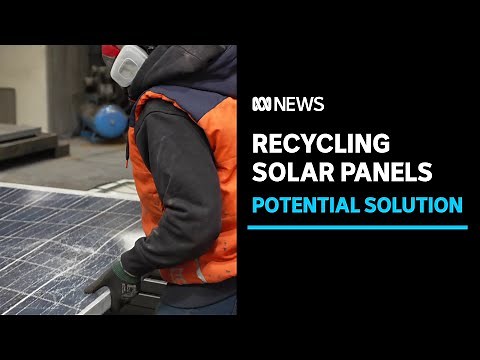 Scientists believe they've found a way to recycle solar panels | ABC News