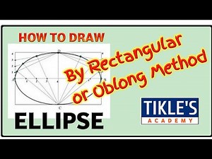HOW TO DRAW ELLIPSE BY RECTANGULAR METHOD OR OBLONG METHOD IN ENGINEERING DRAWING -BY PROF.TIKLE SIR