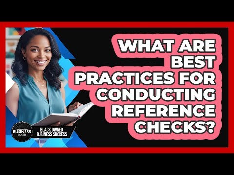What Are Best Practices for Conducting Reference Checks?