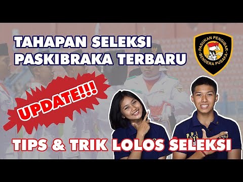 TAHAPAN SELEKSI PASKIBRAKA UPDATE!!! BESERTA TIPS N TRIK TERBARU