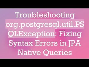 Troubleshooting org.postgresql.util.PSQLException: Fixing Syntax Errors in JPA Native Queries